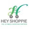 "HEY SHOPPIE” is the real and ultimate shopping partner for you