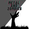 Metal and Zombies
