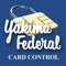 Yakima Federal Card Control helps you protect your debit card by sending you transaction alerts and giving you the ability to define when, where and how your cards are used