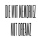 Die Wit Memoriez Not Dreamz official clothing line