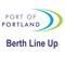 The Port of Portland's Berth Line Up App allows you to see our current berth occupation and order of vessel arrival, including cargo & tonnage information and detailed information about the vessel