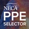 Designed to keep workers safe, the latest version of the NECA Personal Protective Equipment (PPE) Selector app is a mobile friendly alternative to the popular printed guide, NECA NFPA 70E® Personal Protective Equipment Selector (Index# 5024-21): necanet