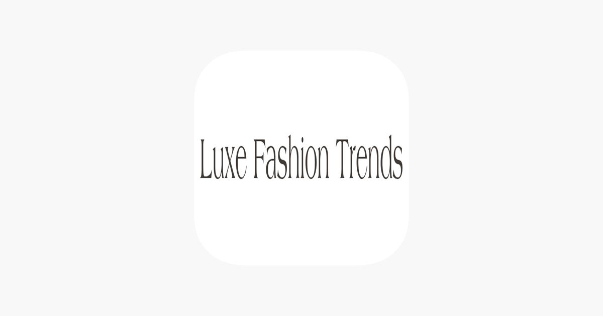 luxe-fashion-trends-on-the-app-store