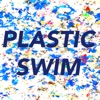 Plastic Swim