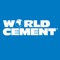 World Cement is the leading magazine for the cement industry, covering all aspects of cement manufacture from the quarry to dispatch