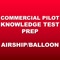 The Commercial Pilot Airship/Balloon Test Prep App is the fastest way to ace your FAA Written Exam