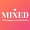 Mixed is an Interracial Dating app for meeting interracial singles, black singles, White, Asian, Latino dating & for the members who want to get off these many dating apps who are in finding real matches