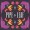 Now available to all Pipe & Leaf customers