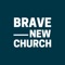 The official Brave New Church app connects you to a variety of powerful resources to help you re-imagine ministry for a changing world