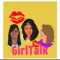 Girltalk consist of chatrooms to encourage,counsel,motivate and support emotional and spiritual health,healthy relationships,finances and your overall well being