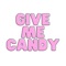 Give me candy is the U