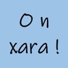 O n xara !