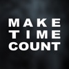 MAKE TIME COUNT