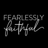 Fearlessly Faithful