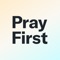 Pray First – Prayer Life Plans