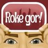 Roke Gor!