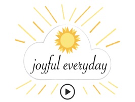 joyful everyday