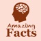 Amazing Facts app contains more that 18,000 interesting facts about people, events, nature, and other things that surround us, broken down by categories - "Cinema", "money", "Nature", "Politics", etc