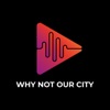 Why Not Our City