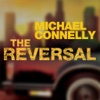 The Reversal (by Michael Connellly)