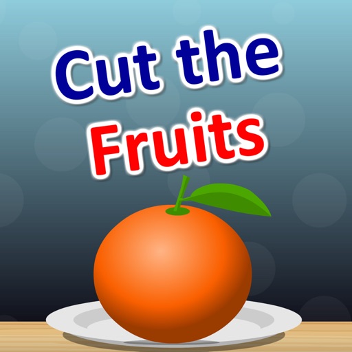 Cut the Fruits :for Age 5+