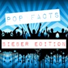 Pop Facts - Bieber Edition