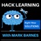 Longtime teacher, bestselling author, and original education Hacker Mark Barnes is taking old school to task, and giving you right-now solutions for your biggest problems, in brief, no-nonsense episodes of the Hack Learning Podcast