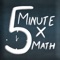 5 Minute Math is designed to help children, from the age of 6-14 years old, to rapidly learn their times tables