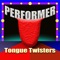 Our app Performer Tongue provides a  selection of Tongue Twisters for Performers: Singers, Rappers, Actresses, Speakers, Politicians: Anyone who has to perform or speak on stage or in the booth