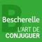 Avec Bescherelle – L’Art de conjuguer, plus besoin de chercher, trouvez tout de suite la conjugaison complète de n’importe quel verbe 