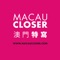 Macau CLOSER is the only monthly and bilingual Arts & Lifestyle magazine in Macau