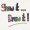 Show It...Draw It!