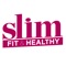 Welcome to Slim, Fit & Healthy – the magazine that will help you get slim and stay slim