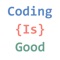 Coding is Good is an App that makes you feel good while you are learning to code