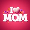 I Love You Mom - Mother's Day