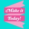 Welcome to Make It Today