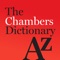 Chambers is the single-volume international English dictionary with the widest coverage of all the riches of the English language