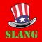 The app of the American Slang Dictionary by Roberto Cagliero and Chiara Spallino is an excellent reference tool for those who need to understand American slang