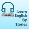 Learn English By Stories include short stories at various levels to further improve reading and listening skills in English