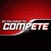 So You Want To Compete