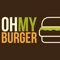 The Oh My Burger app allows for quick ordering from your smartphone, tablet or PC straight to our kitchen, This app will allow faster service for those that might not have the time to wait in line or are crunched for time