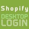 DESKTOP LOGIN for Shopify