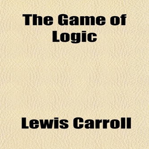 The Game of Logic by Lewis Carroll