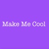 Make Me Cool
