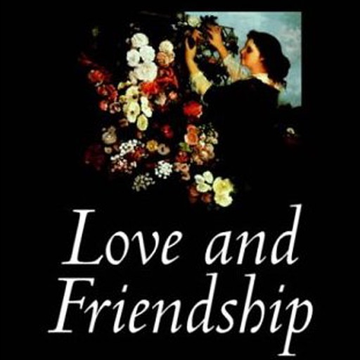 Love and Friendship by Jane Austen !