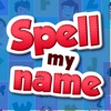 Spell my name