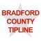 The Bradford Sheriff app provides the community the ability to submit anonymous tips to the Bradford County, PA Sheriff's Office