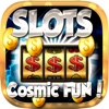 ``` $$$ ``` - A Big SLOTS Cosmic FUN - Las Vegas Casino - FREE SLOTS Machine Games