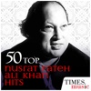 50 Top Nusrat Fateh Ali Khan Hits