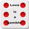 love is a gamble